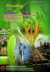 Prosoding Seminar Peran IPTEK dalam Mendukung Pembangunan Hutan Tanaman dan Kesejahteraan Masyarakat Kayuagung-OKI, 7 Desember 2006