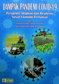 DAMPAK PANDEMI COVID-19: Presfektif Adaptasi dan Resiliensi Sosial Ekonomi Pertanian
