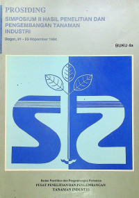 PROSIDING SIMPOSIUM II HASIL PENELITIAN DAN PENGEMBANGAN TANAMAN INDUSTRI, Bogor 21 – 23 Nopember 1994, BUKU 4a