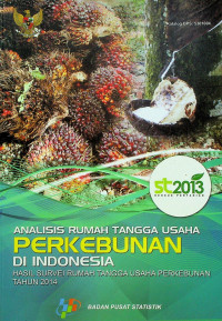 ANALISIS RUMAH TANGGA USAHA PERKEBUNAN DI INDONESIA: HASIL SURVEI RUMAH TANGGA USAHA PERKEBUNAN TAHUN 2014