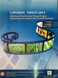 LAPORAN TAHUN 2014: Balai Beasar Penelitian dan Pengembangan Bioteknologi dan Sumber Daya Genetik Pertanian