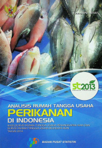 ANALISIS RUMAH TANGGA USAHA PERIKANAN DI INDONESIA: HASIL SURVEI RUMAH TANGGA USAHA PENANGKAPAN IKAN DAN SURVEI RUMAH TANGGA USAHA BUDIDAYA IKAN TAHUN 2014