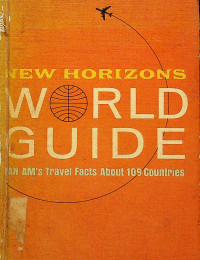 NEW HORIZONS WORLD GUIDE: AN AM`S Travel Facts About 109 Countries