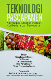 TEKNOLOGI PASCAPANEN: Komoditas Tanaman Pangan, Hortikultura dan Perkebunan