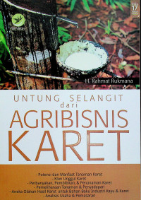 UNTUNG SELANGIT dari AGRIBISNIS KARET