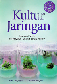 Kultur Jaringan : Teori dan Praktik Perbanyakan Tanaman Secara In-Vitro