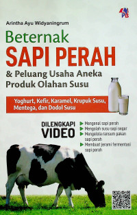 Beternak SAPI PERAH & Peluang Usaha Aneka Produk Olahan Susu, Yoghurt, Kefir, Karamel, Krupuk Susu, Mentega, dan Dodol Susu