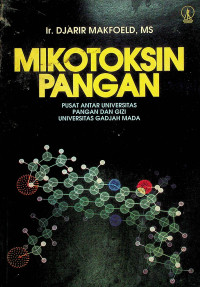 MIKOTOKSIN PANGAN : PUSAT ANTAR UNIVERSITAS PANGAN DAN GIZI UNIVERSITAS GADJAH MADA