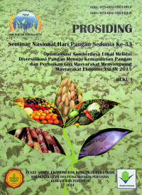 Prosiding Seminar Nasional Hari Pangan Sedunia Ke-33 : Optimalisasi Sumberdaya Lokal Melalui Diversifikasi Pangan Menuju Kemandirian Pangan dan Perbaikan Gizi Masyarakat Menyongsong Masyarakat Ekonomi ASEAN 2015, BUKU I