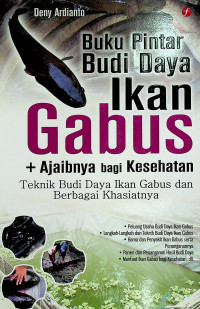 Buku Pintar Budi Daya Ikan Gabus + Ajaibnya bagi Kesehatan : Teknik Budi Daya Ikan Gabus dan Berbagai Khasiatnya