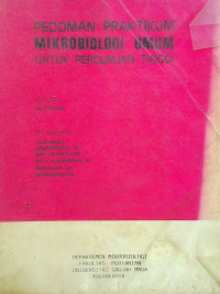 PEDOMAN PRAKTIKUM MIKROBIOLOGI UMUM UNTUK PERGURUAN TINGGI