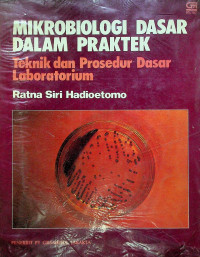 MIKROBIOLOGI DASAR DALAM PRAKTEK: Teknik dan Prosedur Dasar Laboratorium