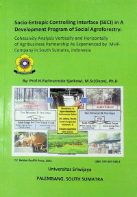 Socio-Entropic Controlling Interface (SECI) in A Development Program of Social Agroforestry : Cohessivity Analysis Vertically and Horizontally of Agribusiness Partnership As Experienced by MHP-Company in South Sumatera, Indonesia