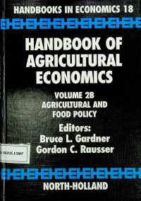 HANDBOOK OF AGRICULTURAL ECONOMICS: VOLUME 2B AGRICULTURAL AND FOOD POLICY