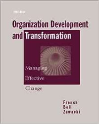 Organization Development and Tranformation; Managing, Effective, Change, Fifth Edition