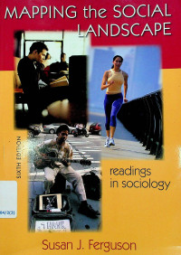 MAPPING the SOCIAL LANDSCAPE: readings in sociology, SIXTH EDITION