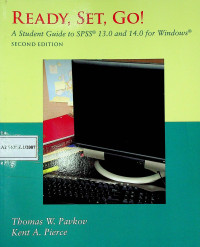 READY, SET, GO! : A Student Guide to SPSS® 13.0 and 14.0 for Windows®, SECOND EDITION