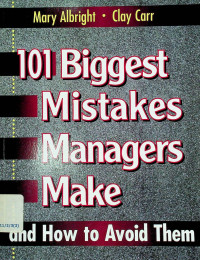 101 Biggest Mistakes Managers Make and How to Avoid Them