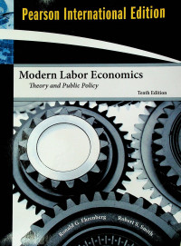 Modern Labor Economics: Theory and Public Policy, Tenth Edition