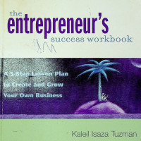 the entrepreneur's success workbook: A 5-Step Lesson Plan to Create and Grow Your Own Business