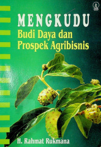 MENGKUDU: Budi Daya dan Prospek Agribisnis