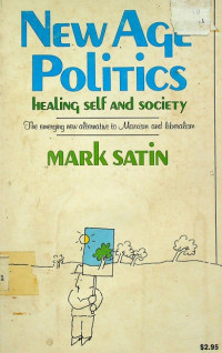 NEW AGE Politics : HEALING SELF AND SOCIETY : The Emerging New Alternative to Marxism and Liberalism