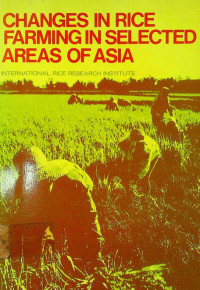CHANGES IN RICE FARMING IN SELECTED AREAS OF ASIA : INTERNATIONAL RICE RESEARCH INSTITUTE