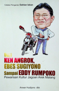 Dari KEN AROK, EBES SUGIYONO, Sampai EDDY RUMPOKO Pewaris Kultur Jagoan Arek Malang