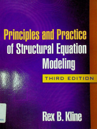 Principles and Practice of Strucutral Equation Modeling, THIRD EDITION