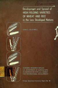 Development and Spread of HIGH-YIELDING VARIETIES OF WHEAT AND RICE in the Less Developed Nations