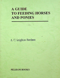 A GUIDE TO FEEDING HORSES AND PONIES