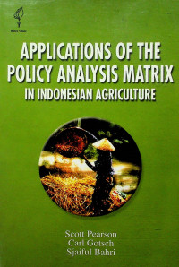 APPLICATIONS OF THE POLICY ANALYSIS MATRIX IN INDONESIAN AGRICULTURE