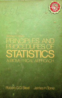 PRINCIPLES AND PROCEDURES OF STATISTICS A BIOMETRICAL APPROACH, Second Edition