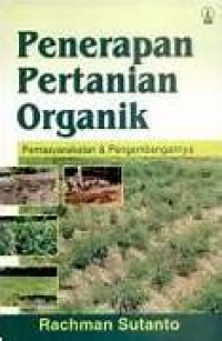 Penerapan Pertanian Organik: Pemasyarakatan & Pengembangannya