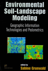 Environmental Soil-Landscape Modeling : Geographic Information Technologies and Pedometrics