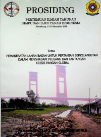 PROSIDING PERTEMUAN ILMIAH TAHUNAN HIMPUNAN ILMU TANAH INDONESIA, PALEMBANG, 17-18 Desember 2008 Tema PEMANFAATAN LAHAN BASAH UNTUK PERTANIAN BERKELANJUTAN DALAM MENGHADAPI PELUANG DAN TANTANGAN KRISI PANGAN GLOBAL