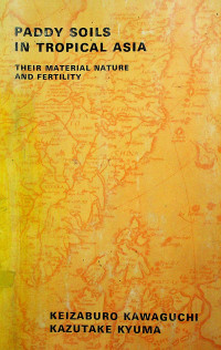 PADDY SOILS IN TROPICAL ASIA : THEIR MATERIAL NATURE AND FERTILITY