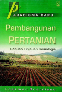 PARADIGMA BARU: Pembangunan PERTANIAN Sebuah Tinjauan Sosiologis