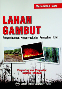 LAHAN GAMBUT: Pengembangan, Konservasi, dan Perubahan Iklim