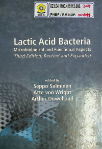Lactic Acid Bacteria : Microbiological and Functional Aspects, Thirth Edition, Revised and Expanded