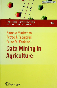 Data Mining in Agriculture: SPRINGER OPTIMIZATION AND ITS APPLICATIONS 34