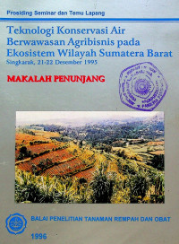 Prosiding Seminar dan Temu Lapang Teknologi Konservasi Air Berwawasan Agribisnis pada Ekosistem Wilayah Sumatera Barat Singkarak, 21-22 Desember 1995: MAKALAH PENUNJANG