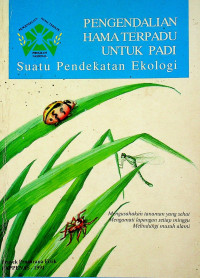 PENGENDALIAN HAMA TERPADU UNTUK PADI: Suatu Pendekatan Ekologi