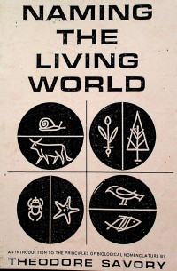 NAMING THE LIVING WORLD: AN INTRODUCTION TO THE PRINCIPLES OF BIOLOGICAL NOMENCLATURE