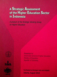 A Strategic Assessment of the Higher Education Sector in Indonesia: A product to the Strategic Working Group on Higher Education