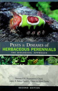 PESTS & DISEASES of HERBACEOUS PERENNIALS: THE BIOLOGICAL APPROACH, SECOND EDITION