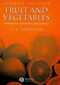 FRUIT AND VEGETABLES: HARVESTING, HANDLING AND STORAGE, SECOND EDITION