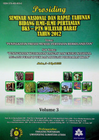 Prosiding SEMINAR NASIONAL DAN RAPAT TAHUNAN BIDANG ILMU-ILMU PERTANIAN BKS-PTN WILAYAH BARAT TAHUN 2012, Volume 3