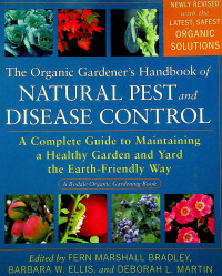 The Organic Gardener's Handbook of NATURAL PEST and DISEASE CONTROL : A Complete Guide to Maintaining a Healthy Garden and Yard the Earth-Friendly Way