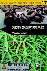 TROPICAL ROOT AND TUBER CROPS : CASSAVA, SWEET POTATO, YAMS AND AROIDS